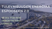 Tulevaisuuden energiaa Espooseen 2.0 -keskustelutilaisuus 31.5.
